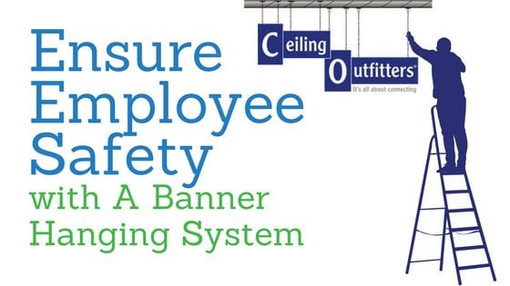 Ensure Employee Safety with A Banner Hanging System